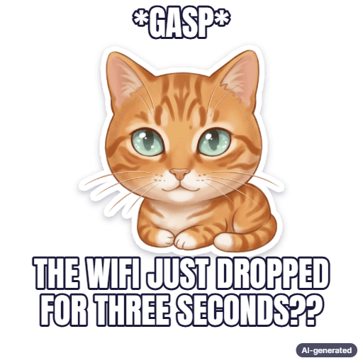 Chibi orange tabby cat, captioned: *gasp* the wifi just dropped for three seconds??